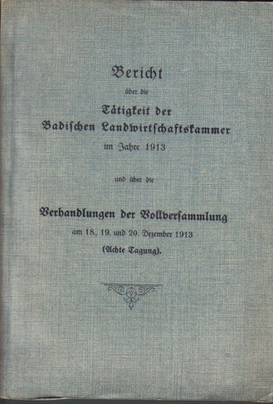 Badische Landwirtschaftskammer  Bericht über die Verhandlungen im Jahre 1913 und über die 