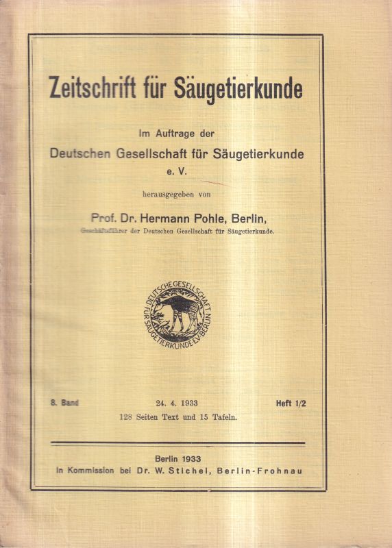 Deutsche Gesellschaft für Säugetierkunde e.V.  Zeitschrift für Säugetierkunde 8.Band 1933 Heft 1/2 