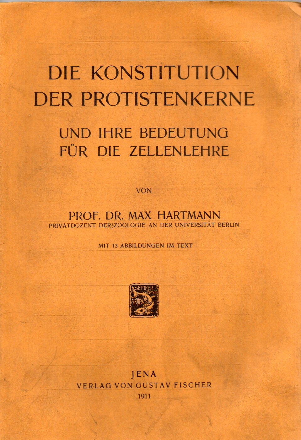 Hartmann,Max  Die Konstitution der Protistenkerne und ihre Bedeutung für die 