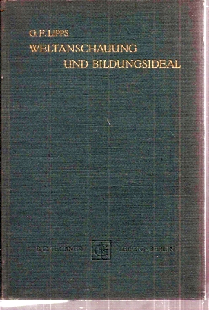 Lipps,G.F.  Weltanschauung und Bildungsideal 