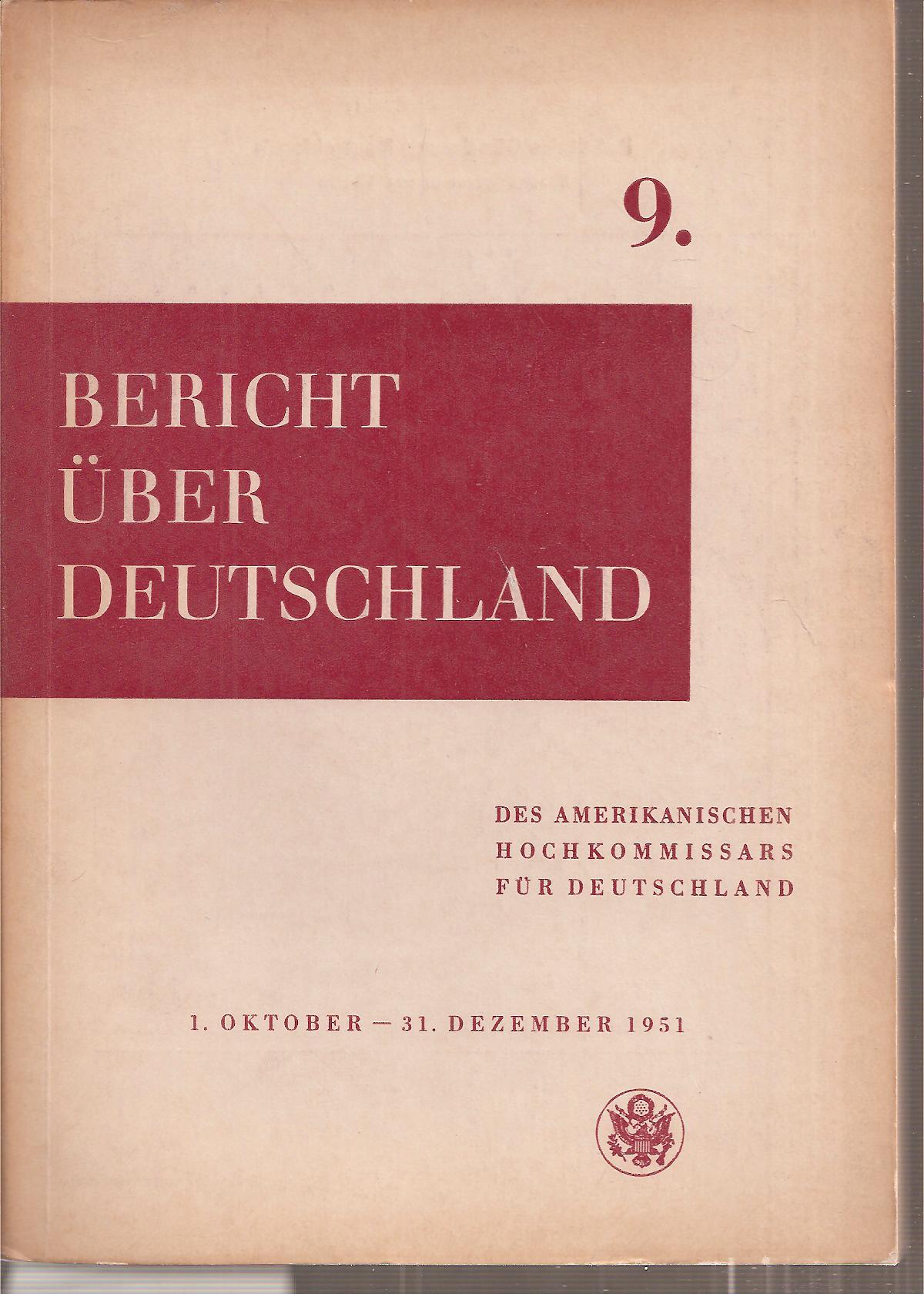 Amt des Amerikanischen Hochkommissars  9.Bericht über Deutschland 1.Oktober - 31. Dezember 1951 