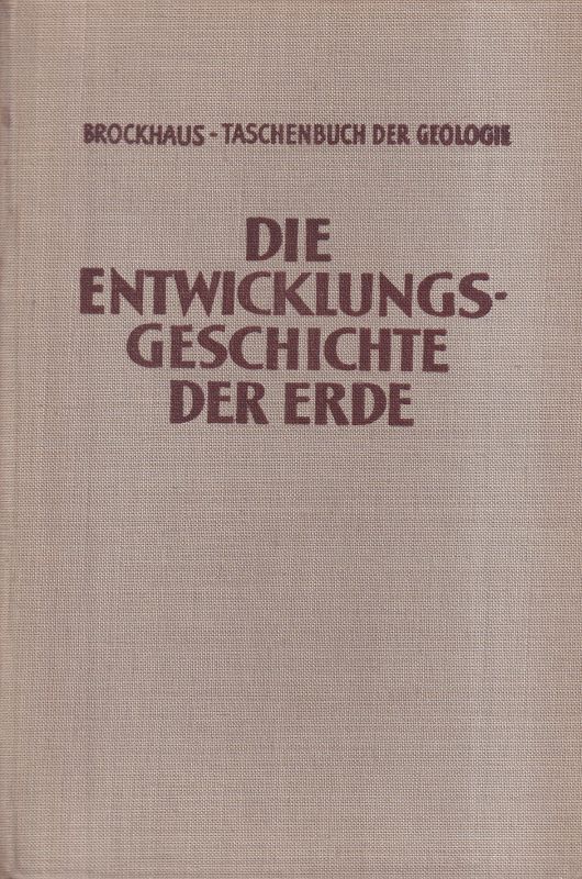 Brockhaus Taschenbuch d. Geologie  Die Entwicklungsgeschichte der Erde 