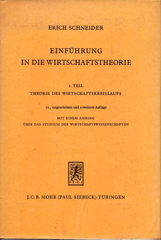 Schneider,Erich  Einführung in die Wirtschaftstheorie I.Teil Theorie des Wirtschafts 