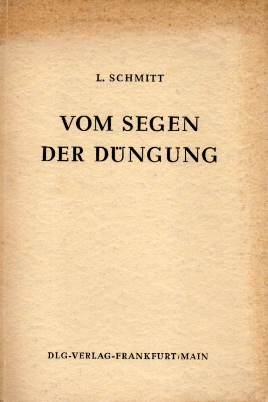 Schmitt,L.  Vom Segen der richtigen Düngung 