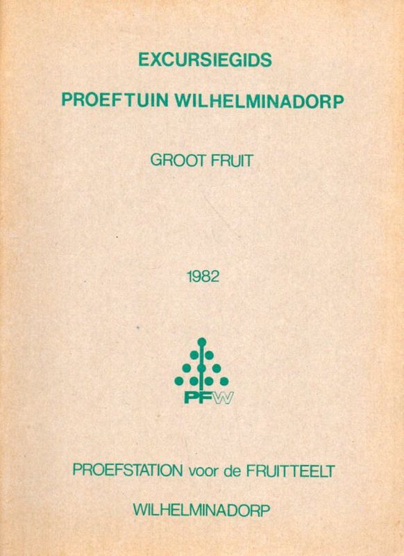 Proefstation voor de Fruitteelt Wilhelminadorp  Excursiegids Grootfruit 1982 