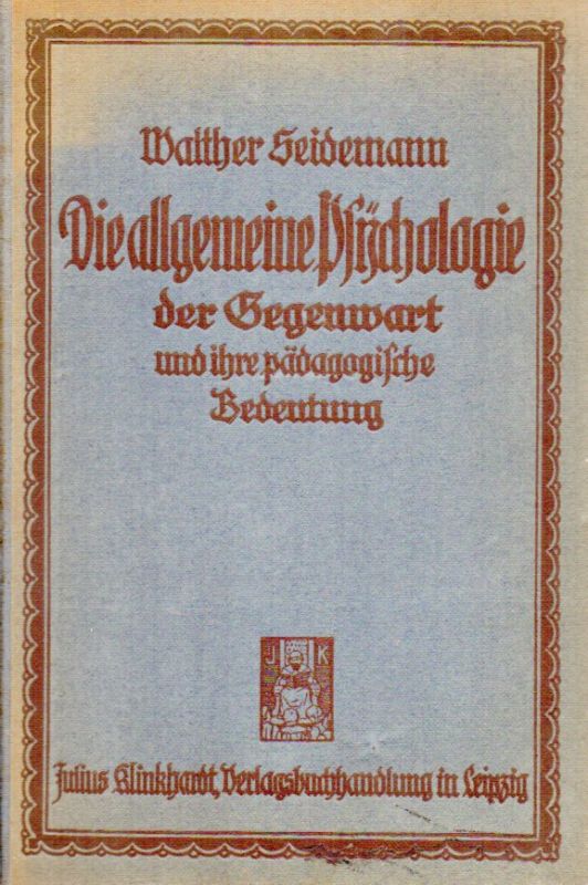 Seidemann,Walther  Die allgemeine Psychologie der Gegenwart und ihre pädagogische 