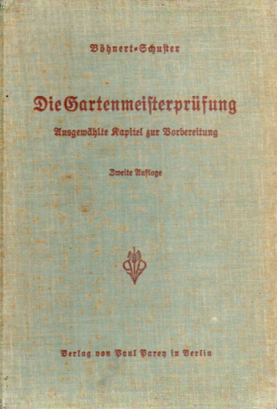 Böhnert,F. und Siegfried Schuster  Die Gartenmeisterprüfung 