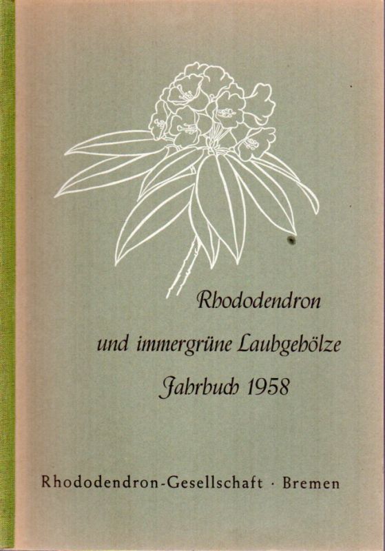 Rhododendron-Gesellschaft (Hsg.)  Rhododendron und immergrüne Laubgehölze Jahrbuch 1958 