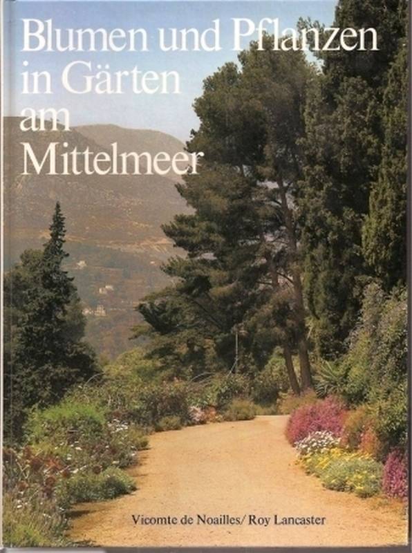 Noailles,Vicomte de und Roy Lancaster  Blumen und Pflanzen in Gärten am Mittelmeer 