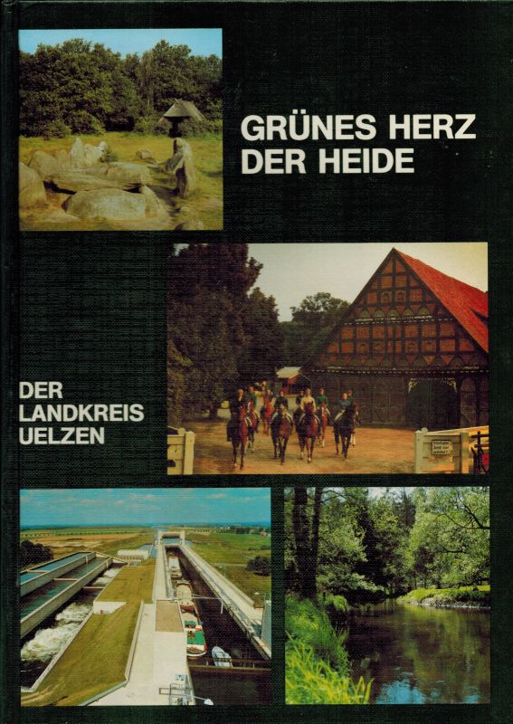 Seidat,Hans E.  Grünes Herz der Heide Der Landkreis Uelzen 