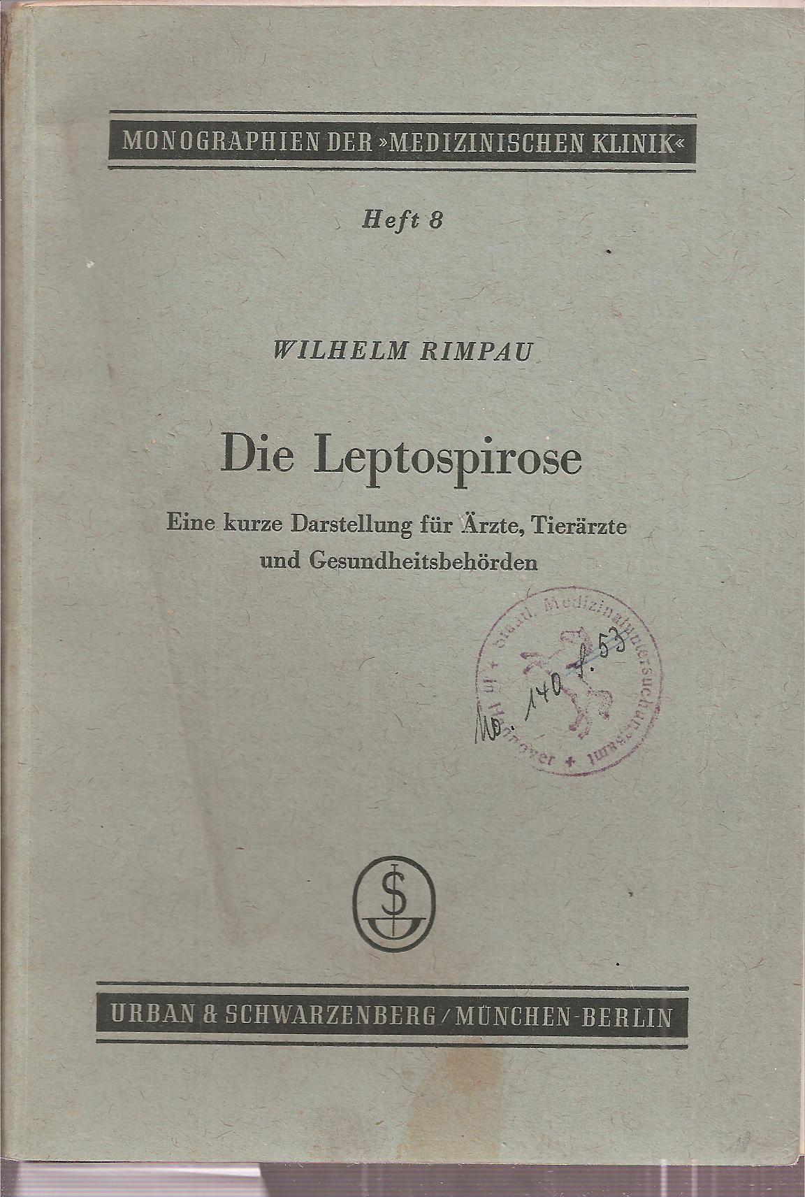 Rimpau,Wilhelm  Die Leptospirose 