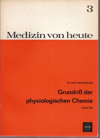 Heinzler,Josef  Grundriß der physiologischen Chemie Erster Teil Descriptive Biochemie 