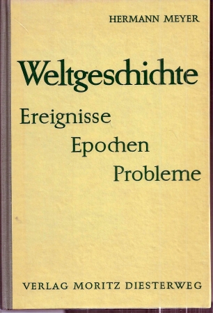 Meyer,Hermann  Weltgeschichte Ereignisse - Probleme - Epochen 