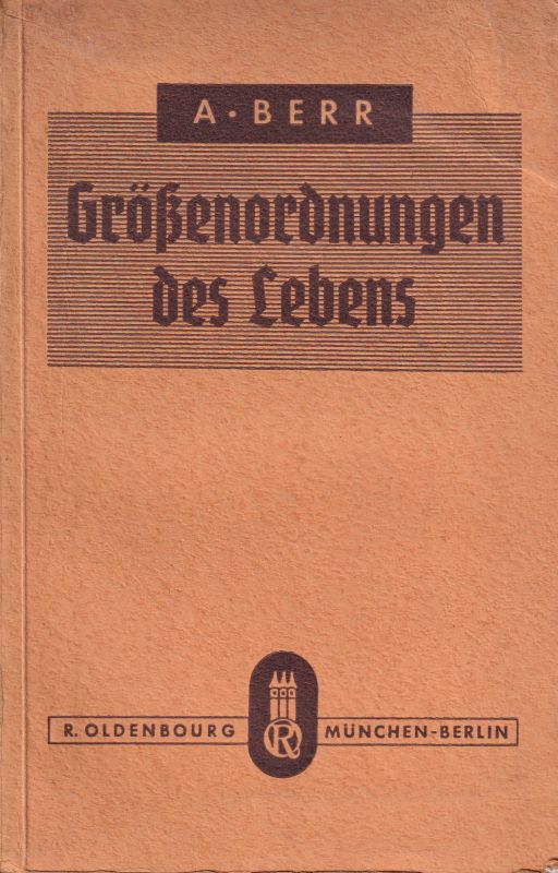 Berr,A.  Größenordnungen des Lebens.Studien über das absolute Maß im 