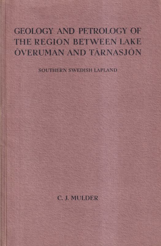 Mulder,C.J.  Geology and petrology of the region between Lake Överuman and Tärnasjo 