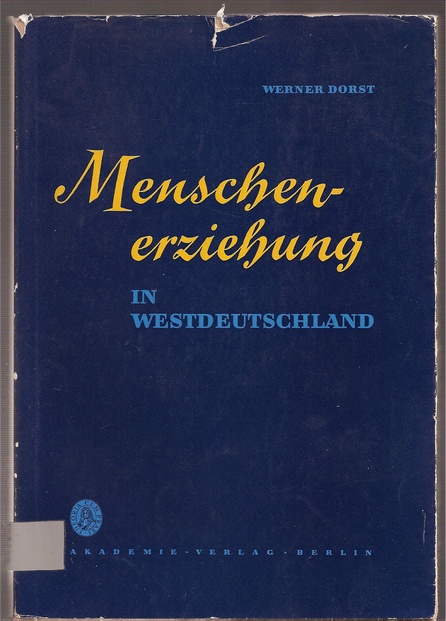 Dorst,Werner  Menschenerziehung in Westdeutschland 