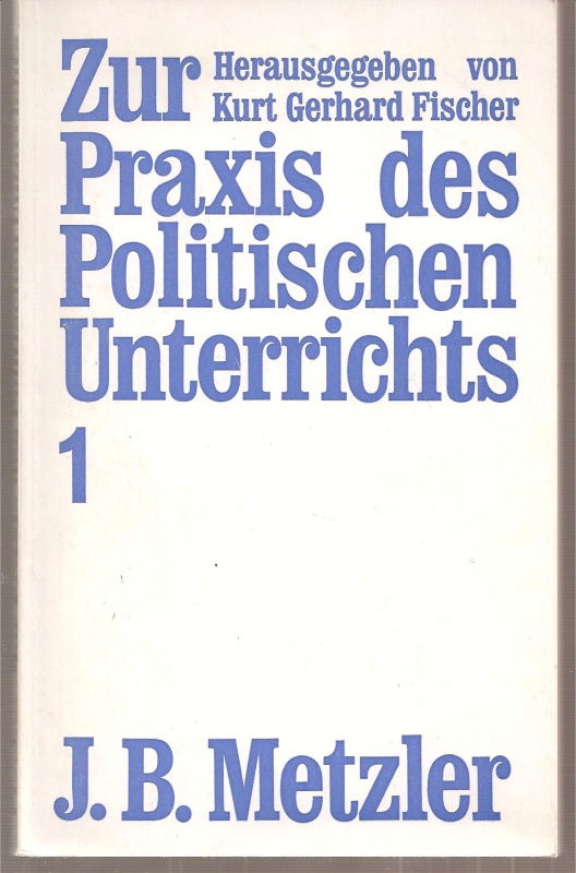 Fischer,Gerhard Kurt  Zur Praxis des politischen Unterrichts 1 