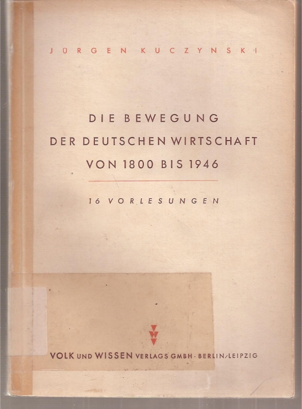 Kuczynski,Jürgen  Die Bewegung der Deutschen Wirtschaft von 1800 bis 1946 