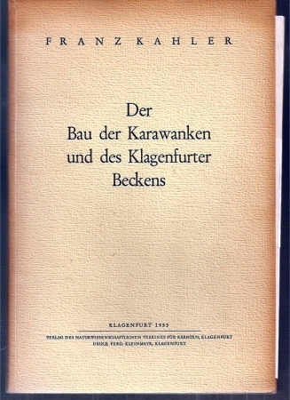 Kahler,Franz  Der Bau der Karawanken und des Klagenfurter Beckens 