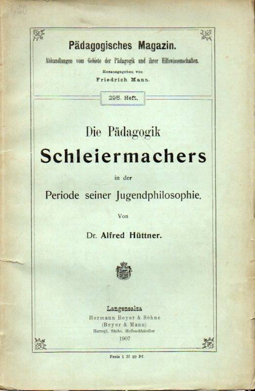 Hüttner,Alfred  Die Pädagogik Schleiermachers in der Periode seiner Jugendphilosophie 