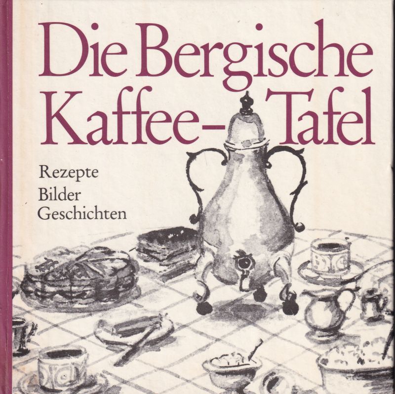 Hajesch,Angelika und Carola Wolf  Die Bergische Kaffetafel 