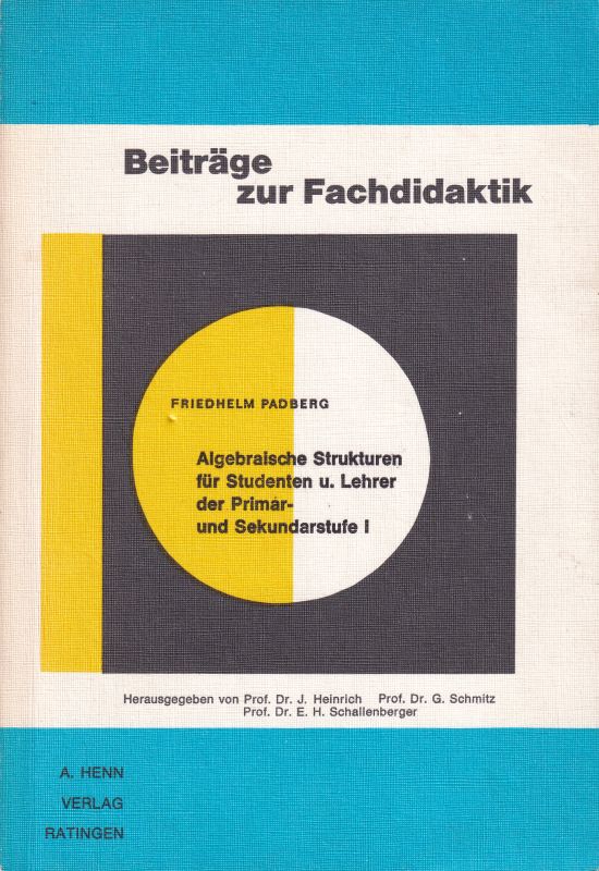 Padberg,Friedhelm  Algebraische Strukturen für Studenten und Lehrer der Primär- und 