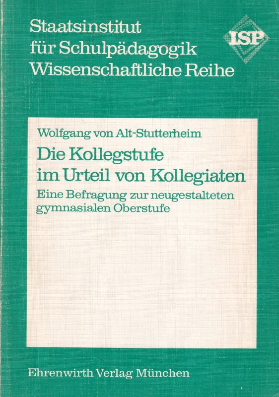 Alt-Stutterheim,Wolfgang von  Die Kollegstufe im Urteil von Kollegiaten 