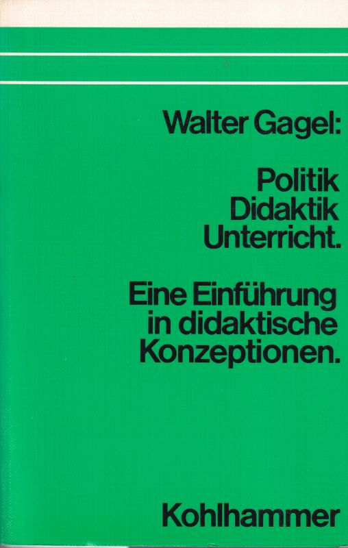 Gagel,Walter  Politik - Didaktik - Unterricht 