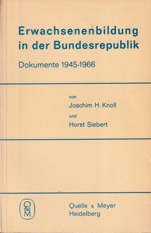 Knoll,Joachim H. und Horst Siebert  Erwachsenenbildung in der Bundesrepublik Dokumente 1945-1966 
