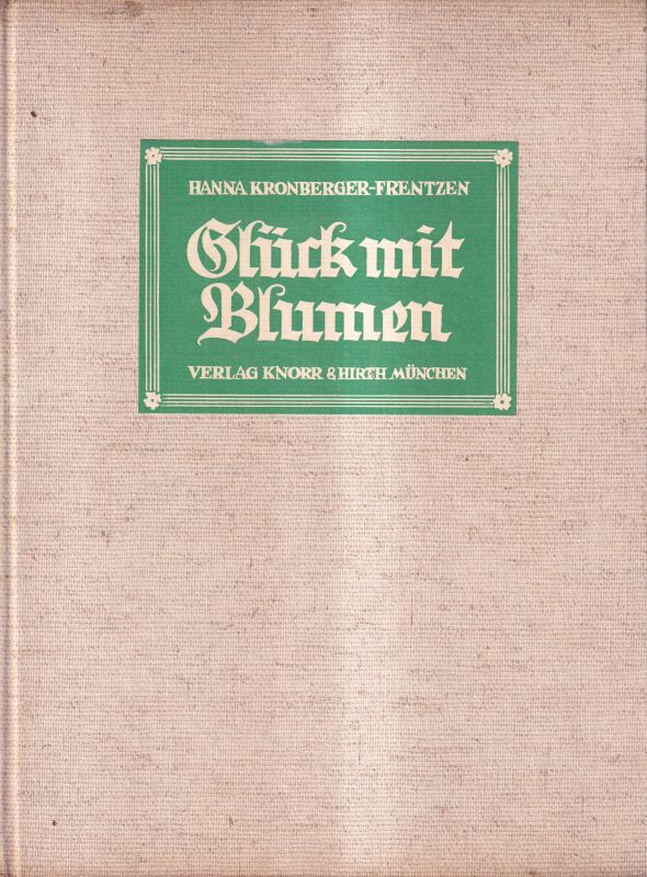 Kronenberger-Frentzen,Hanna  Glück mit Blumen.Die Kunst des häuslichen Blumenschmucks 