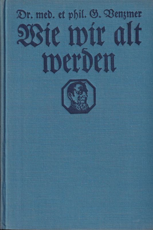 Venzmer,Gerhard  Wie wir alt werden.Alt werden und jung bleiben,Bd.1 