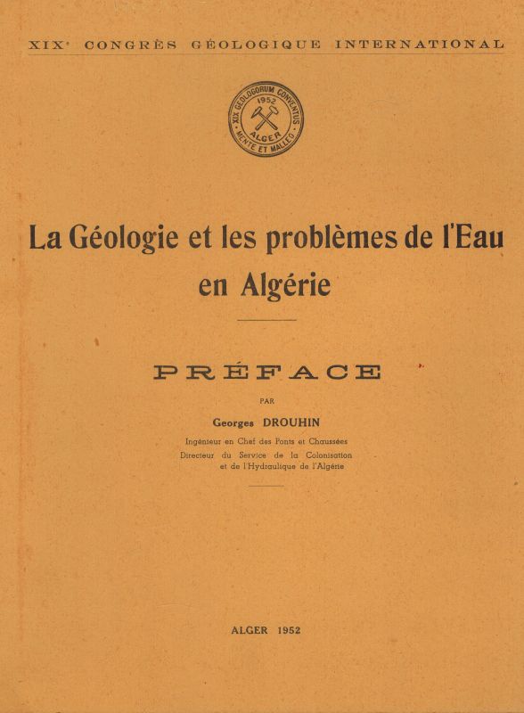 Gautier,Marcel et Georges Drouhin et Pierre Gevin  La Geologie et les problems de l´Eau en Algerie Tome I: Elements de 