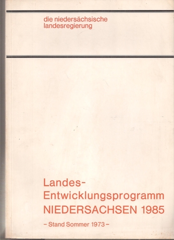 Die Niedersächsische Landesregierung  Landes-Entwicklungsprogramm Niedersachsen 1985 