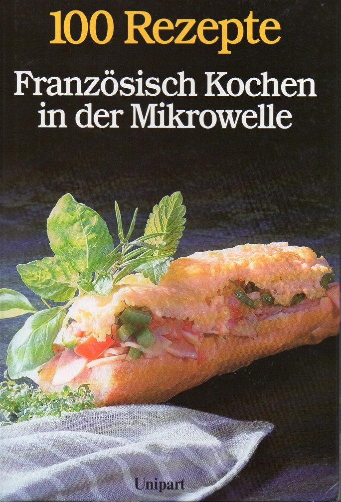 Born,Jutta und Edgar Wessel  100 Rezepte Französisch Kochen in der Mikrowelle 