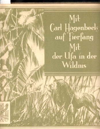 Hagenbeck,Carl (Sammelbilderalbum)  Mit Carl Hagenbeck auf Tierfang 