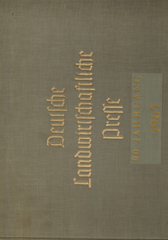 Deutsche Landwirtschaftliche Presse  Deutsche Landwirtschaftliche Presse 90.Jahrgang 1967 Heft 1 bis 51/52 