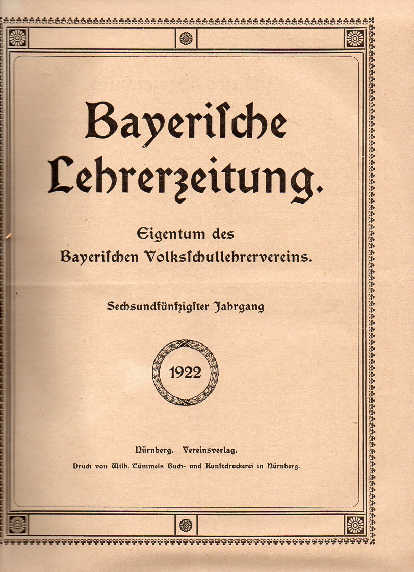 Bayerische Lehrer-Zeitung  Bayerische Lehrer-Zeitung 56.Jahrgang 1922 Nr.1 bis 51/52 