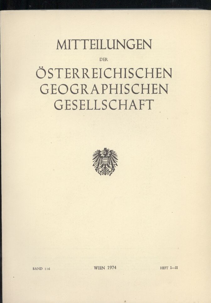 Österreichische Geographische Gesellschaft  Mitteilungen. Band 116. 1974. Heft I-II+III (2 Bde.) 