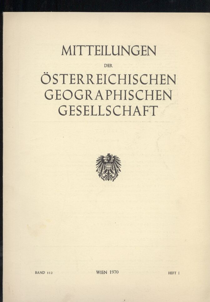 Österreichische Geographische Gesellschaft  Mitteilungen. Band 112. 1970. Heft I+II-III (2 Bde.) 