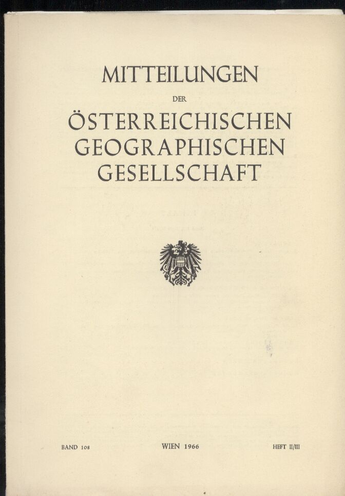Österreichische Geographische Gesellschaft  Mitteilungen. Band 108. 1966. Heft I+II-III (2 Bde.) 