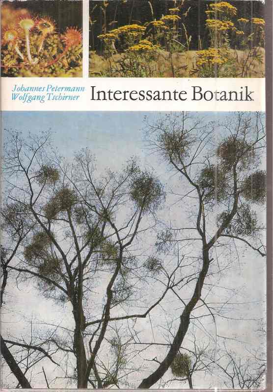 Petermann,Johannes und Wolfgang Tschirner  Interessante Botanik 
