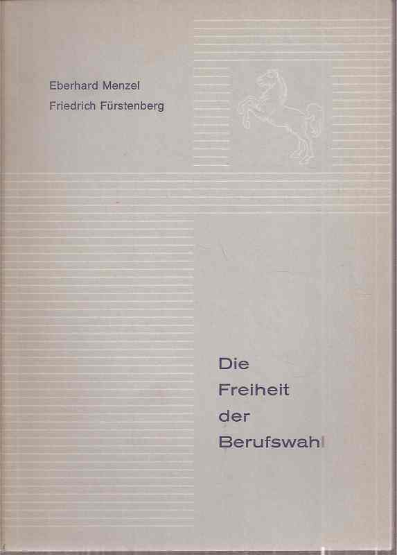 Menzel,Eberhard und Friedrich Fürstenberg  Die Freiheit der Berufswahl 