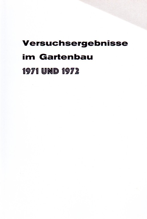 Söhner,F. und E.Lenne-Beyer  Versuchsergebnisse im Gartenbau 1971 und 1972 