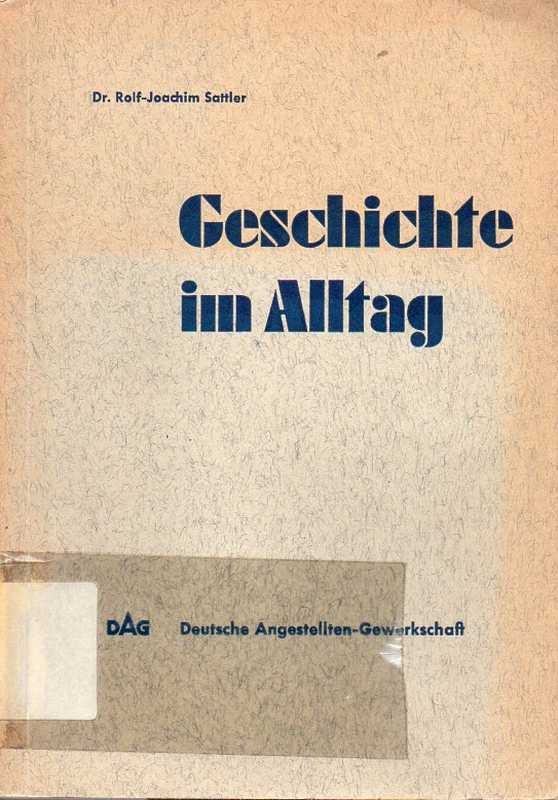 Sattler,Ralf-Joachim  Geschichte im Alltag 