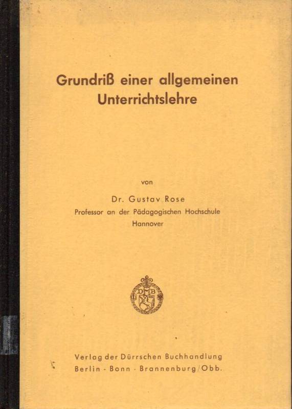 Rose,Gustav  Grundriß einer allgemeinen Unterrichtslehre 