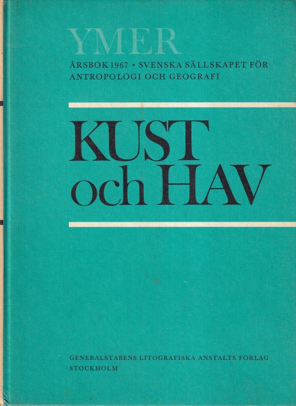 Ymer. Arsbok 1967.  Svenska Sällskapet f. Antropol.+Geogr.:Kust och Hav. 