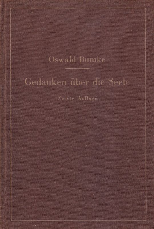 Bumke,Oswald  Gedanken über die Seele.Berlin(Springer-Vlg.)1941,2.A.,2 Bl.350 S.m.23 