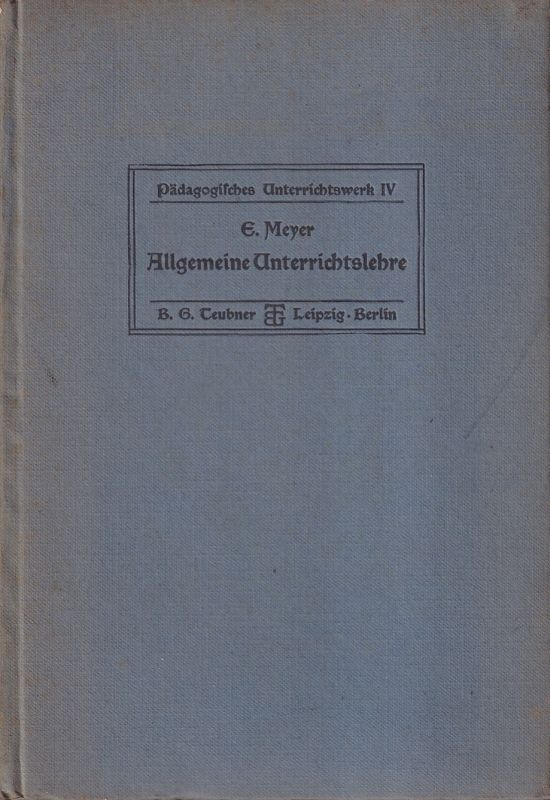 Meyer,Erich  Allgemeine Unterrichtslehre f.Kl.1 d.wiss.Klassen d.Oberlyzeums.Leipzi 