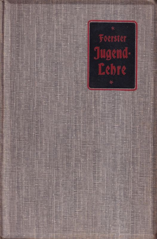 Foerster,Fr.W.  Jugendlehre.Ein Buch für Eltern,Lehrer und Geistliche.Berlin(G.Reimer) 