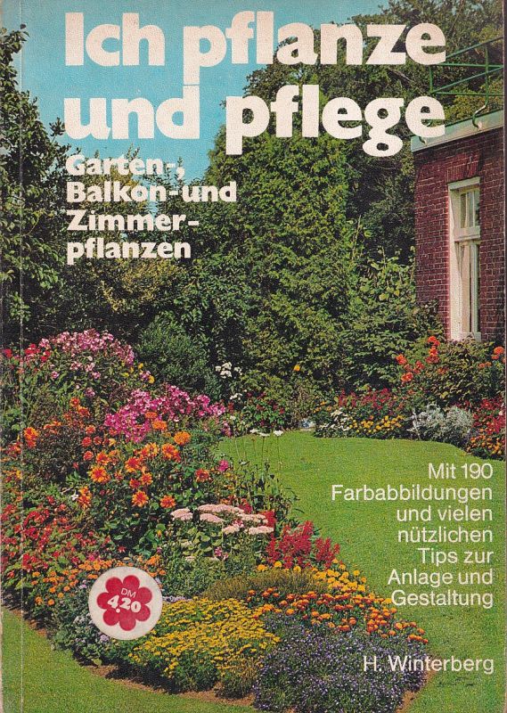 Winterberg,H.  Ich pflanze und pflege Garten,-Balkon-und Zimmerpflanzen 